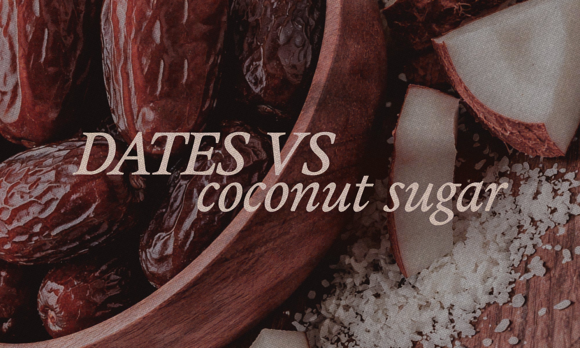 Dates vs. Coconut Sugar: Which Is Actually Better for You?