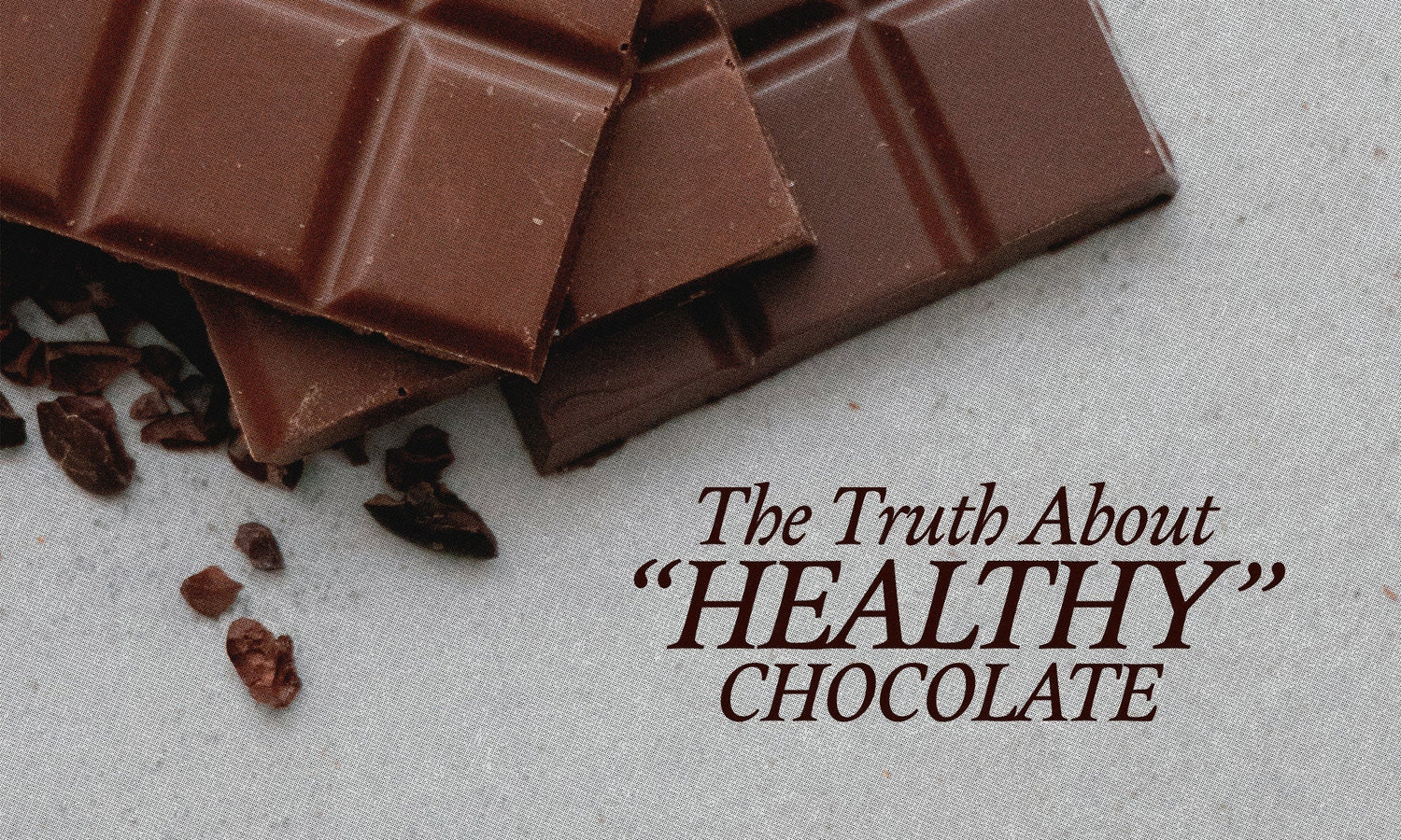 Why Our “Healthy” Chocolate Might Be Lying to All of Us