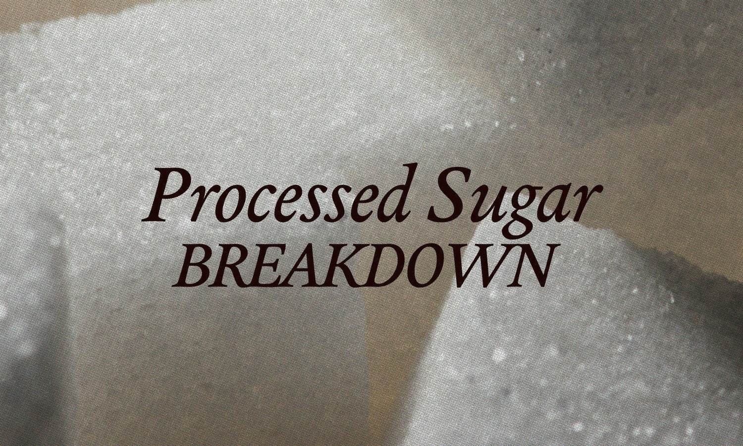 What Does “Processed Sugar” Actually Mean?