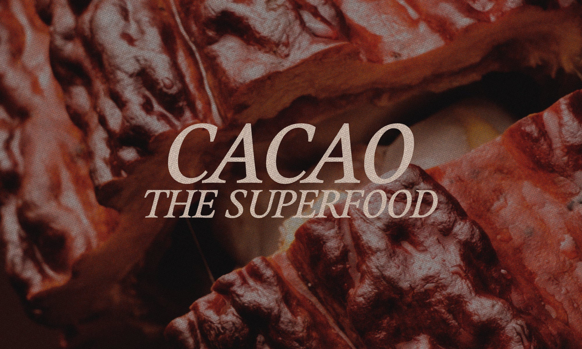What Makes Cacao a Superfood?